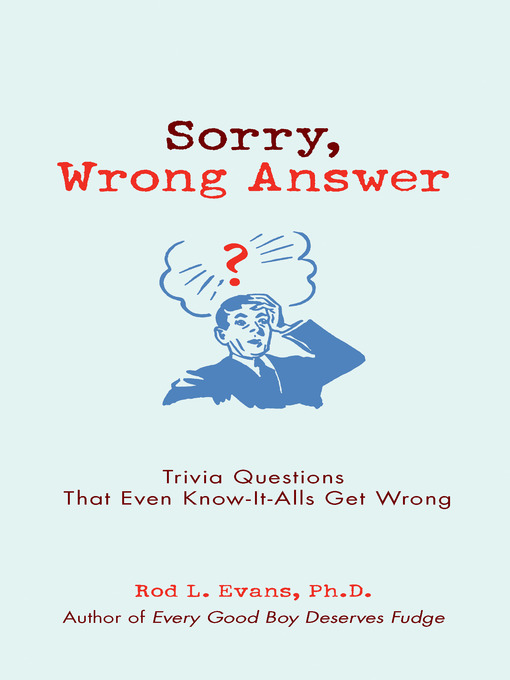 Title details for Sorry, Wrong Answer by Rod L. Evans Ph.D. - Available